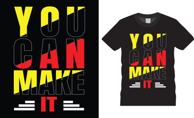 You can make it motivational modern typography t-shirt design quote