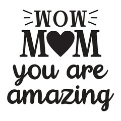 Mom you are amazing Mother's day shirt print template, typography design for mom mommy mama daughter grandma girl women aunt mom life child best mom adorable shirt