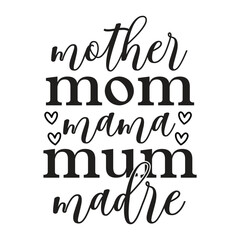 Mother mom mama mum madre Mother's day shirt print template, typography design for mom mommy mama daughter grandma girl women aunt mom life child best mom adorable shirt