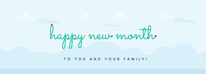 Happy new month cover. New Happy Month cover or banner hand written text for social media. Simple decent cover wish. Announcement New Month Celebration web banner. To you and your family. Aqua Green. 
