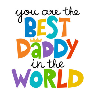 You are the best Daddy in the world - Lovely Father's day greeting card with hand lettering. Father's day card.  Good for t shirt, mug, scrap booking, posters, textiles, gifts. Superhero Daddy.