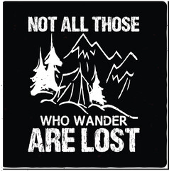 Fototapeta na wymiar Not all those who wander are lost Hunting typography T-shirt Design, Premium Vector
