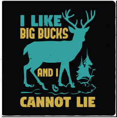 I like big bucks and I cannot lie Hunting typography T-shirt Design, Premium Vector