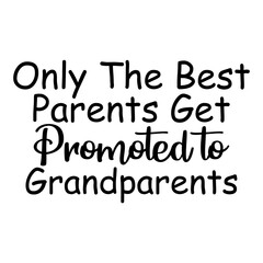 Only The Best Parents Get Promoted To Grandparents