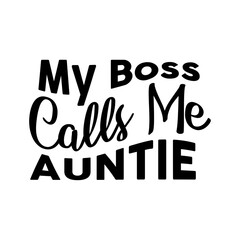 Obraz premium My Boss Calls Me Auntie