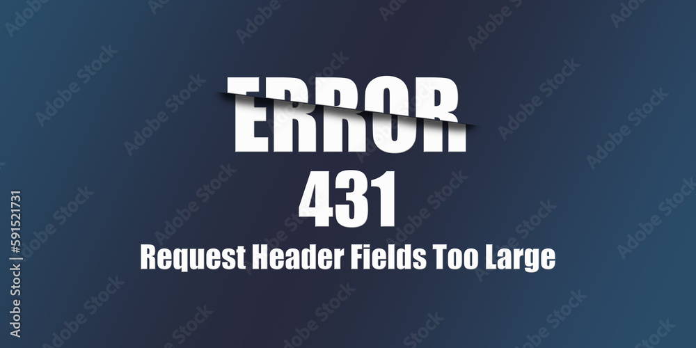 Poster 431 Request Header Fields Too Large - Https Status Code. Illustration on blue background. For Website. Error Page.