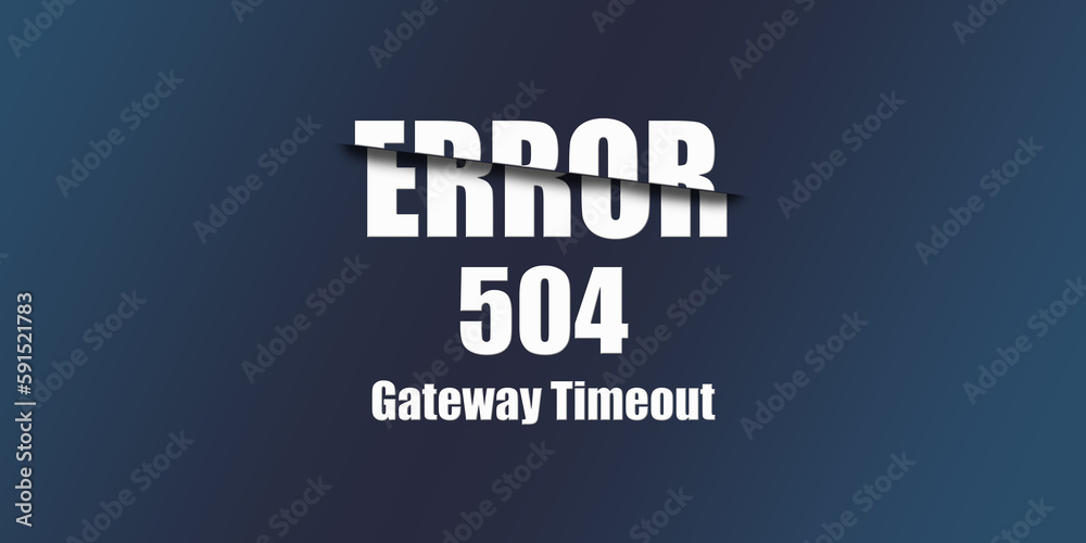 Poster 504 Gateway Timeout - Https Status Code. Illustration on blue background. For Website. Error Page.