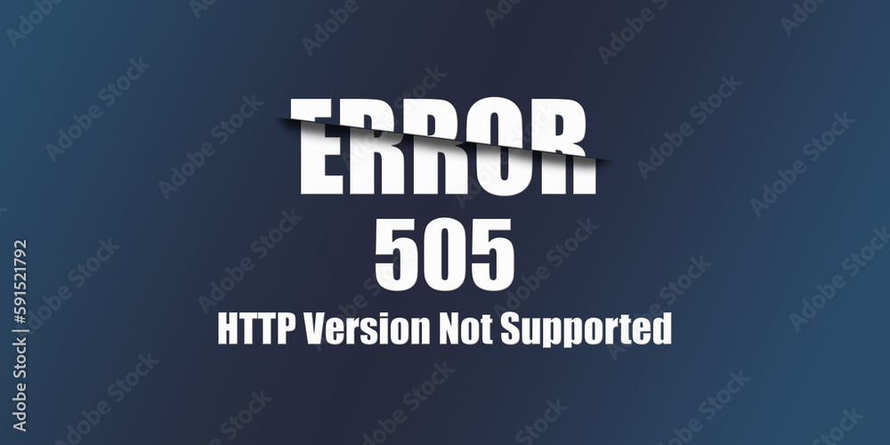 Poster 505 HTTP Version Not Supported - Https Status Code. Illustration on blue background. For Website. Error Page.