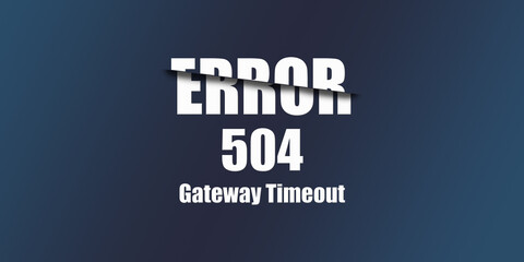 504 Gateway Timeout - Https Status Code. Illustration on blue background. For Website. Error Page.