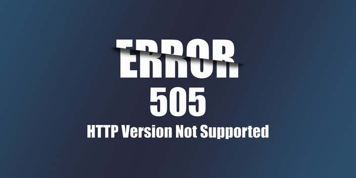 505 HTTP Version Not Supported - Https Status Code. Illustration on blue background. For Website. Error Page.