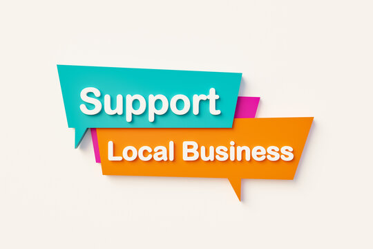 Support local business - Cartoon speech bubble in orange, blue, purple and white text. Local shopping, retail, small business, neighborhood, improvement, support and business. 3D illustration