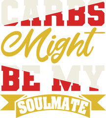 Carbs might be my soulmate typography tshirt and SVG Designs for Clothing and Accessories