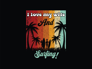 I love my wife and surfing!