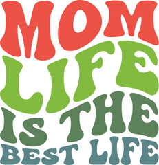 Mom Life Is The Best Life Retro SVG, Mom Retro Design, Mom Wavy SVG, Mom Quotes SVG, Mom Sayings
