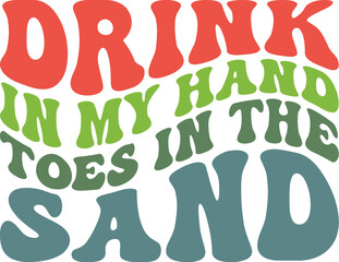 Drink In My Hand Toes In The Sand Retro SVG, Summer Season SVG, Summer Shirt SVG, Summer Sayings, Summer Quotes SVG