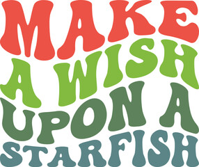 Make A Wish Upon A Starfish Retro SVG, Summer Season SVG, Summer Shirt SVG, Summer Sayings, Summer Quotes SVG