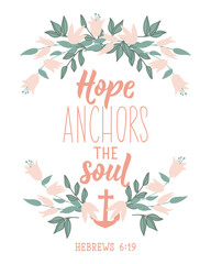 Hope anchors the soul. Bible lettering. calligraphy vector. Ink illustration. © anngirna