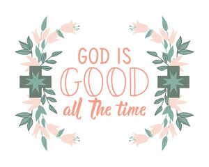 God is good all time. Lettering. calligraphy vector. Ink illustration.