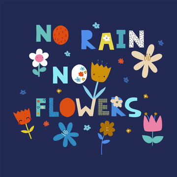 No rain, no flowers. Floral print with quote. Vector hand drawn illustration.