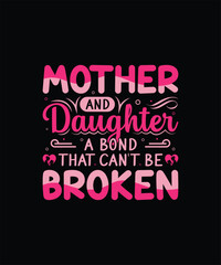 Obraz premium Mother and daughter a bond that can’t be broken mom t shirt design