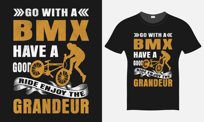 Go With A BMX Have A Good Ride Enjoy The Grandeur - BMX Bike Vector - BMX Bike T-shirt Design Template