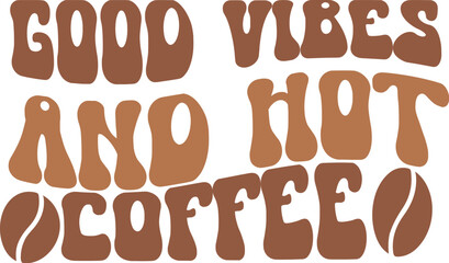 Good vibes and hot coffee