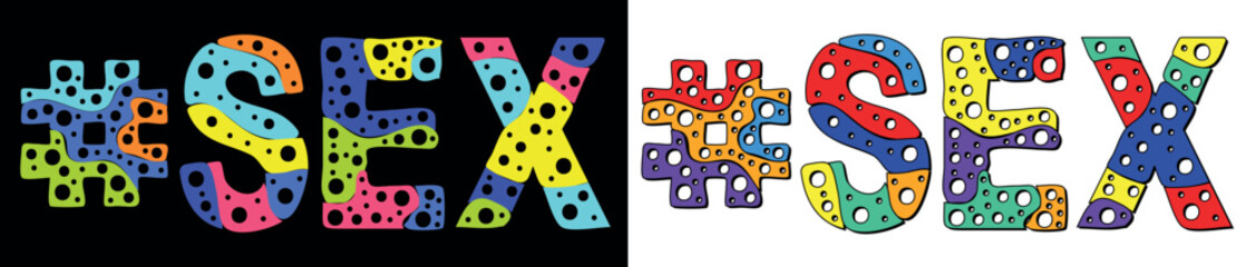 SEX Hashtag. Multicolored bright cartoons curves isolated letters, with round holes like bubbles. Trendy Hashtag #SEX for Adult sexual resources, social network stories, typography banner, t-shirts.