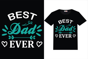 Fathers Day T-Shirt Design Best Dad Ever father's day gift, father vector, fathers day 2020, .. father`s day, father's day message, fathers day 2022, fathers day america, fathers day card, ..fathers d