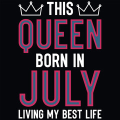 Fototapeta na wymiar This queen born in July birthdays tshirt design 