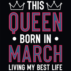 Fototapeta na wymiar This queen born in March birthdays tshirt design 