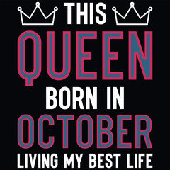This queen born in October birthdays tshirt design 