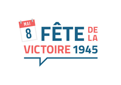 8 Mai - Fête de la Victoire 1945 - Célébration de la fin de la guerre en Europe