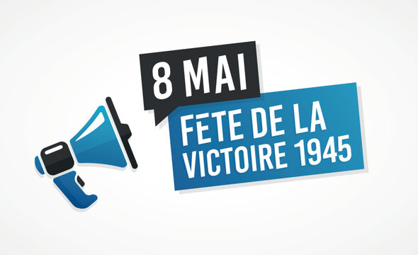 8 Mai - Fête de la Victoire 1945 - Célébration de la fin de la guerre en Europe