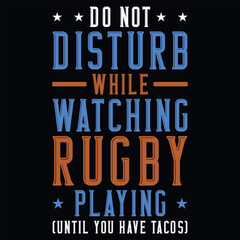 Do not disturb while watching rugby playing typography tshirt design 