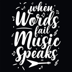 When words fail music speaks typography tshirt design 