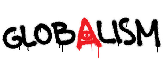 Isolated spray-painted word GLOBALISM with a Horus eye.