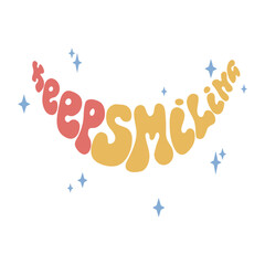 Hippy psychedelic lettering Keep Smiling in shape of smile. Groovy doodle summer inspiration print. Retro poster with positive motivational phrase in vintage style of 60s 70s .