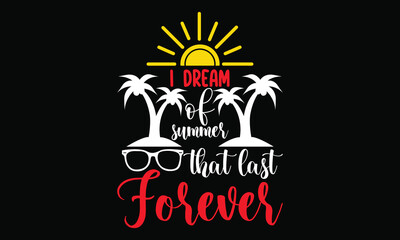 i dream of summer that last forever summer season funny summer t shirt design