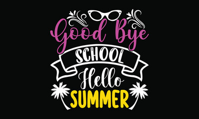 good bye school hello summer