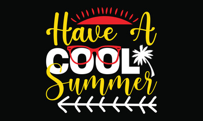 have a cool summer funny summer summer calligraphy t shirt design