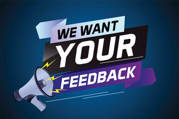 We want your feedback speech word concept vector illustration with megaphone and 3d style for use landing page, template, ui, web, mobile app, poster, banner, flyer, background, Loudspeaker, label