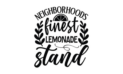 neighborhoods finest lemonade stand, Lemonade t shirt design, Handmade calligraphy vector illustration, Hand written vector sign, SVG Files for Cutting, EPS 10