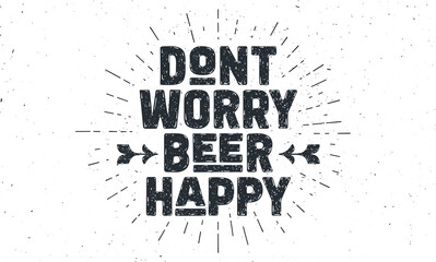 Beer poster. Dont Worry Beer Happy. Vintage hand drawn lettering for beer bar, pub, drink menu. Retro design poster, banner, card with circle sunburst line drawing. Vector Illustration - 591914527