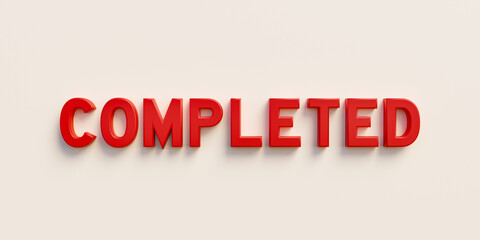 Completed. Banner, sign in red capital letters and the word completed. Full, total, integral, entire, grand, whole, comprehensive, perfect, finished, done, final and brought to an end.