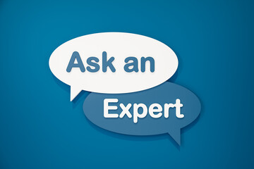 Ask an Expert - cartoon speech bubble. Text in white and blue against a blue background. Asking, advice, speech, talk, decisions, expertise, knowledge and skilled. 3D illustration