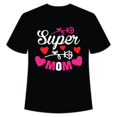 Super mom Happy mother's day shirt print template, Typography design for mother's day, mom life, mom boss, lady, woman, boss day, girl, birthday 