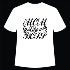 Mom like a boss Happy mother's day shirt print template, Typography design for mom, mother's day, wife, women, girl, lady, boss day, birthday 