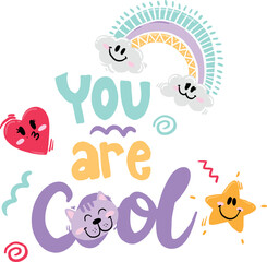 You are cool. Print with star, heart, cat, rainbow. Print for t-shirt, clothing, cards, message and more design.