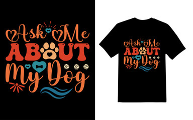 Ask me about my dogs - Lettering design for greeting banners, Mouse Pads, Prints, Cards and Posters, Mugs, Notebooks, Floor Pillows and T-shirt prints design