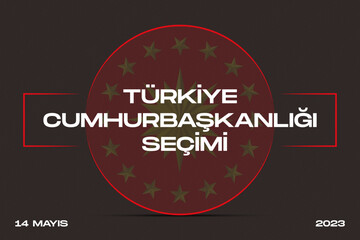 General and Presidential elections in Turkey 14 May 2023. (Turkish Translate on the Image: 14 Mayıs Türkiye Cumhurbaşkanlığı Seçimi) Ballot Box and Turkish Flag Symbol and Presidential symbol.